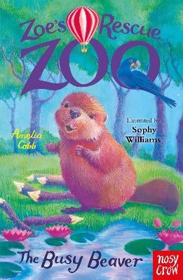 Zoe's Rescue Zoo: The Busy Beaver by Amelia Cobb | Paper Plus