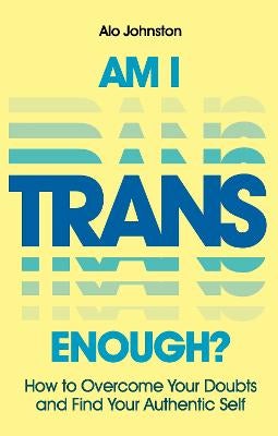 Am I Trans Enough? by Alo Johnston | Paper Plus
