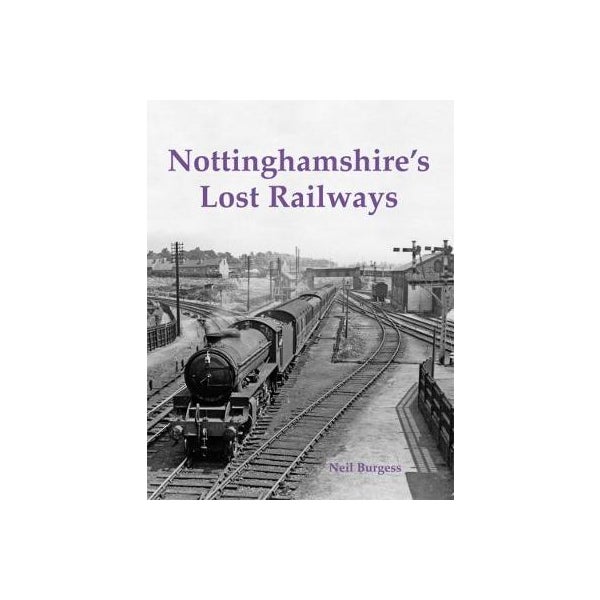 Nottinghamshire's Lost Railways -