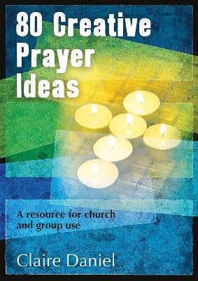 80 Creative Prayer Ideas by Claire Daniel | Paper Plus