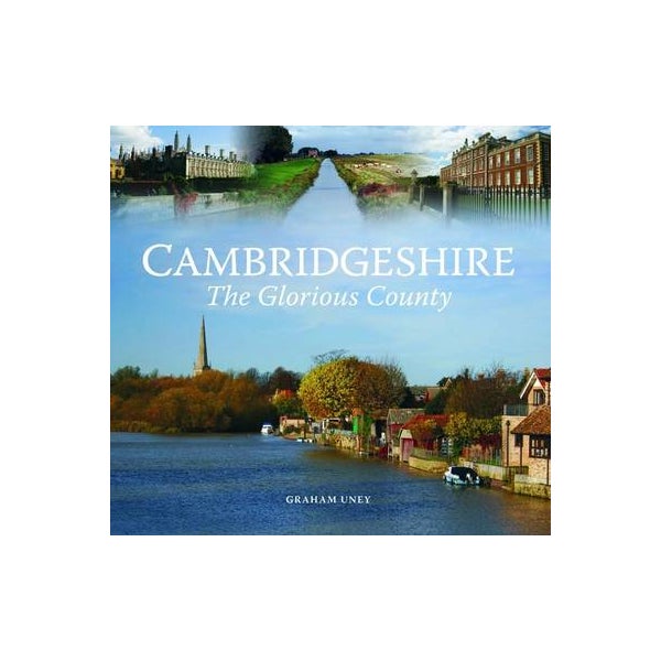Cambridgeshire - The Glorious County -