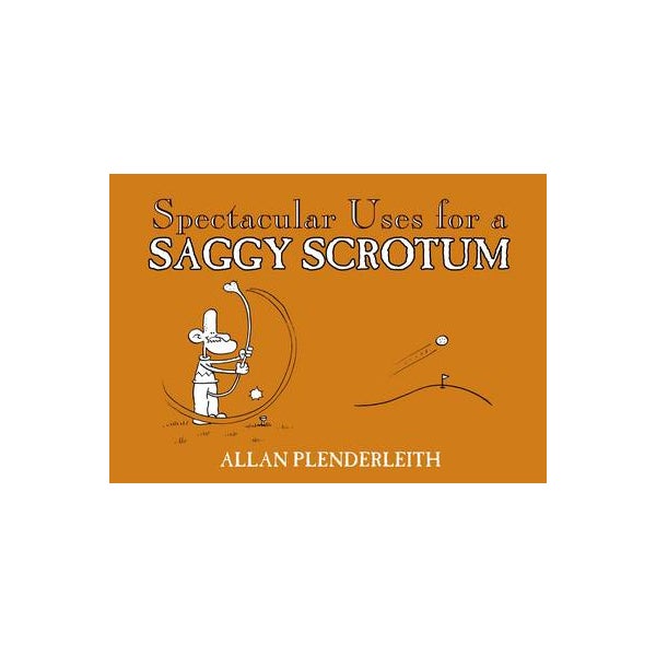 Spectacular Uses for a Saggy Scrotum -