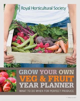 RHS Grow Your Own: Veg & Fruit Year Planner -