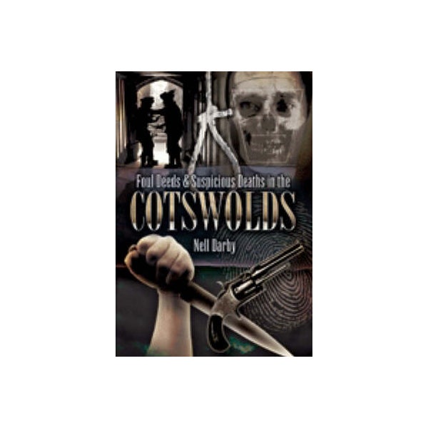 Foul Deeds and Suspicious Deaths in the Cotswolds -