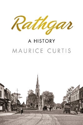 Rathgar: A History by Maurice Curtis | Paper Plus