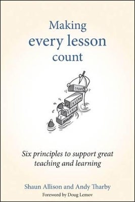 Making Every Lesson Count by Shaun Allison, Andy Tharby | Paper Plus