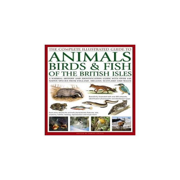 The Complete Illustrated Guide to Animals, Birds & Fish of the British Isles -