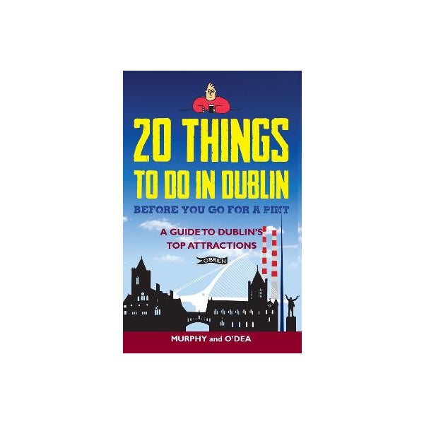 20 Things To Do In Dublin Before You Go For a Pint -