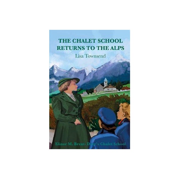The Chalet School Returns to the Alps -