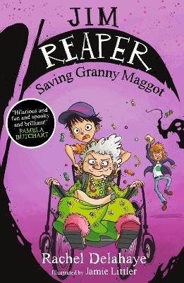 Jim Reaper: Saving Granny Maggot by Rachel Delahaye | Paper Plus