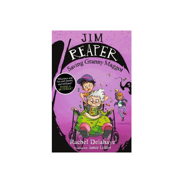 Jim Reaper Jim Reaper: Saving Granny Maggot by Rachel Delahaye | Paper Plus