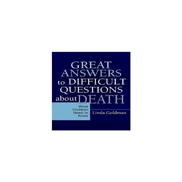 Great Answers to Difficult Questions about Death -