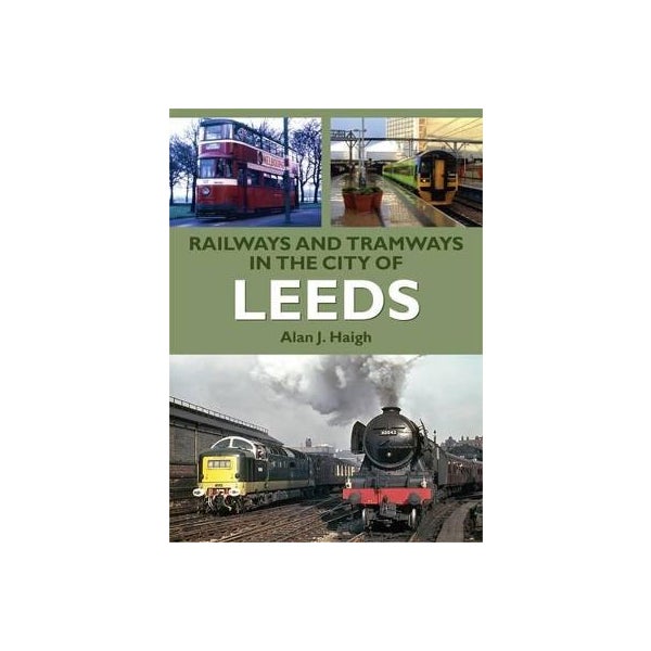 Railways and Tramways in the City of Leeds -