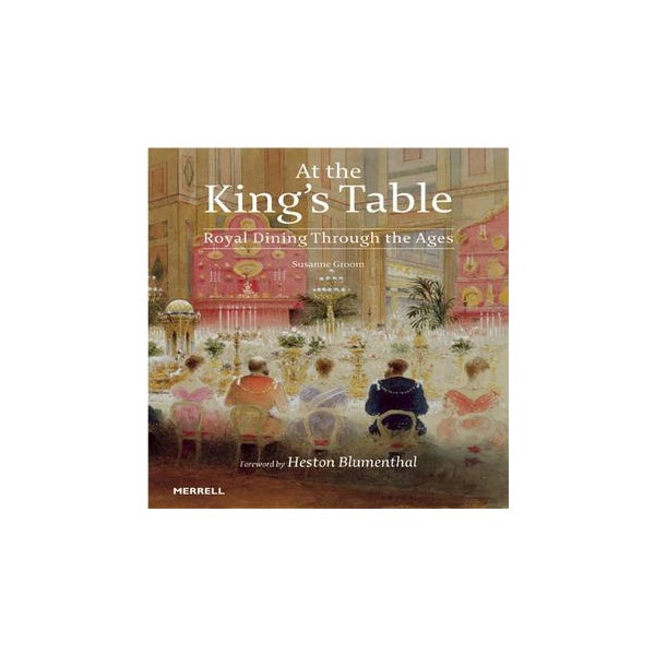At the King's Table: Royal Dining Through the Ages -