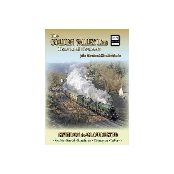 The Golden Valley Line - Swindon to Gloucester Past & Present -
