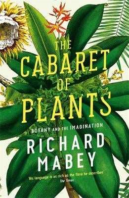 The Cabaret of Plants by Richard Mabey | Paper Plus