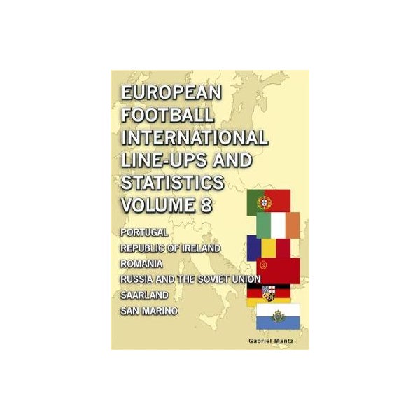 European Football International Line-ups & Statistics - Volume 8 -