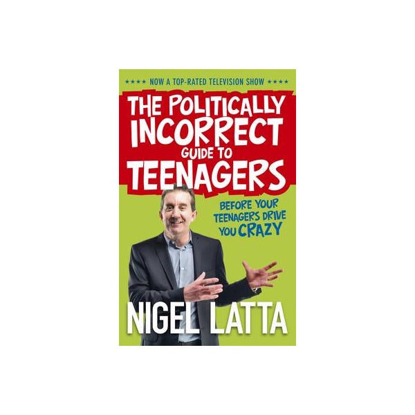 The Politically Incorrect Guide to Teenagers -