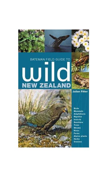 Bateman Field Guide to Wild New Zealand by Julian Fitter | Paper Plus