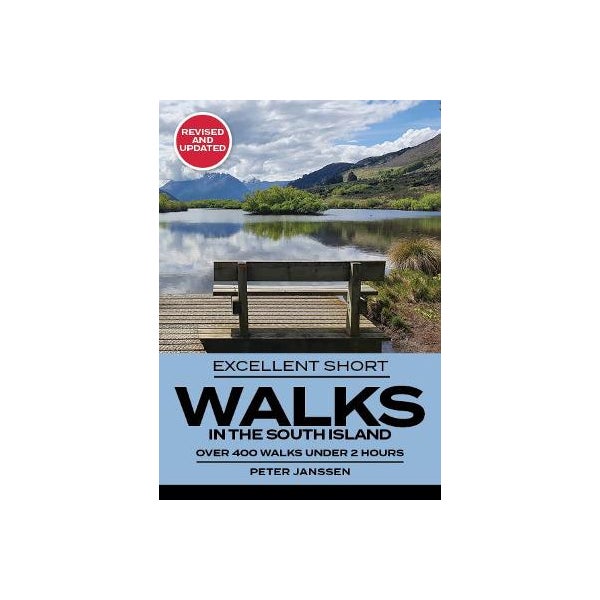 Excellent Short Walks in the South Island: Completely Revised and Updated -