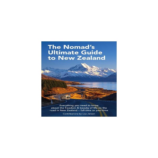 The Nomad's Ultimate Guide to New Zealand -