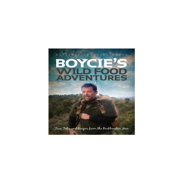 Boycie's Wild Food Adventures: True Tails and Recipes from the Backbencher Man -