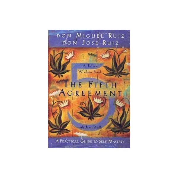 Resume Buku: The Fifth Agreement – Don Miguel Ruiz
