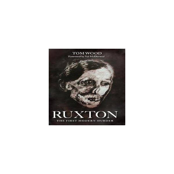 Ruxton: The First Modern Murder -