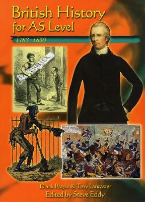 British History for AS Level: 1783-1850 by D Peaple, Steve Eddy, T
