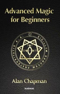 Advanced Magick for Beginners by Alan Chapman | Paper Plus