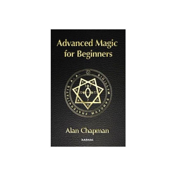 Advanced Magic Advanced Magick for Beginners by Alan Chapman | Paper Plus
