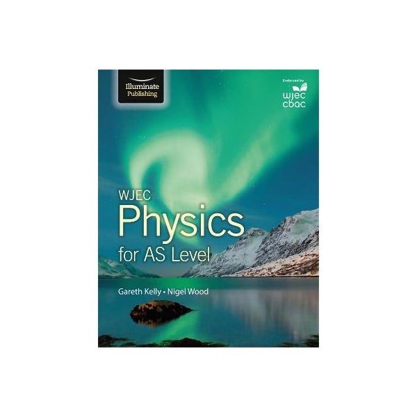 WJEC Physics for AS Level: Student Book -