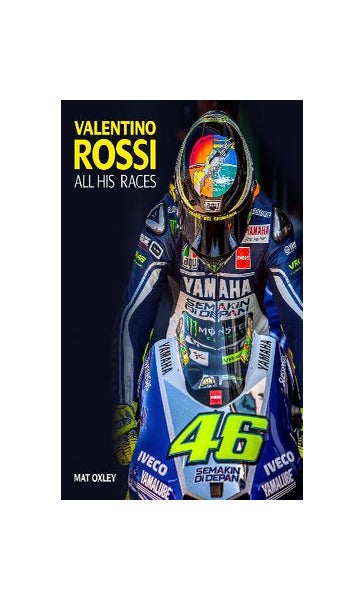 Valentino Rossi: All His Races: Oxley, Mat: 9781910505212: : Books