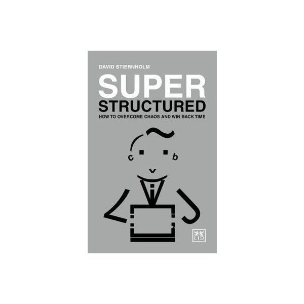Super Structured: How to Overcome Chaos and Win Back Time -