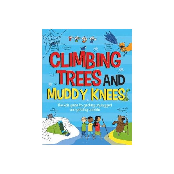 Climbing Trees and Muddy Knees -