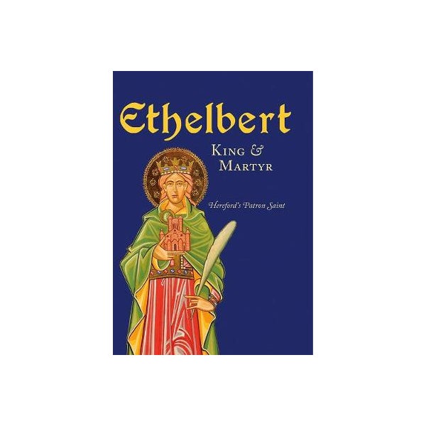 Ethelbert - King & Martyr -