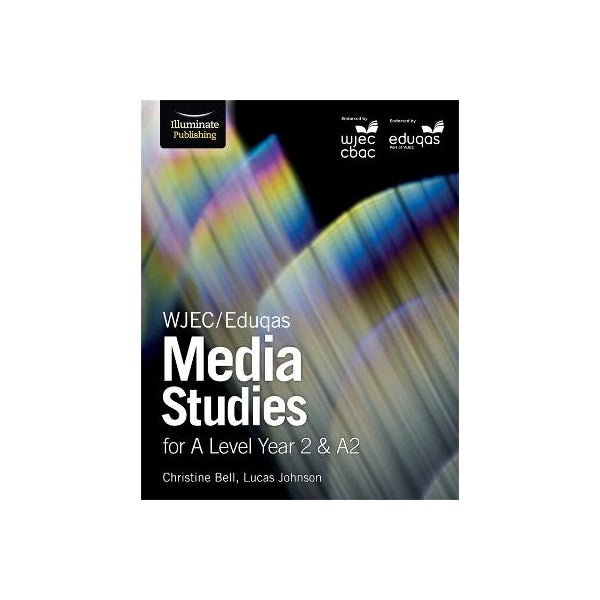 WJEC/Eduqas Media Studies for A Level Year 2 & A2: Student Book -