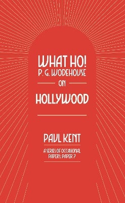 What Ho! P. G. Wodehouse on Hollywood by Paul Kent | Paper Plus