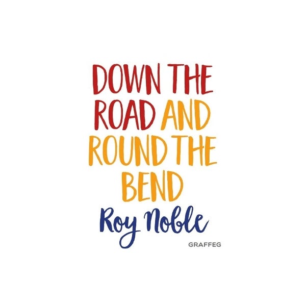 Down the Road and Round the Bend -