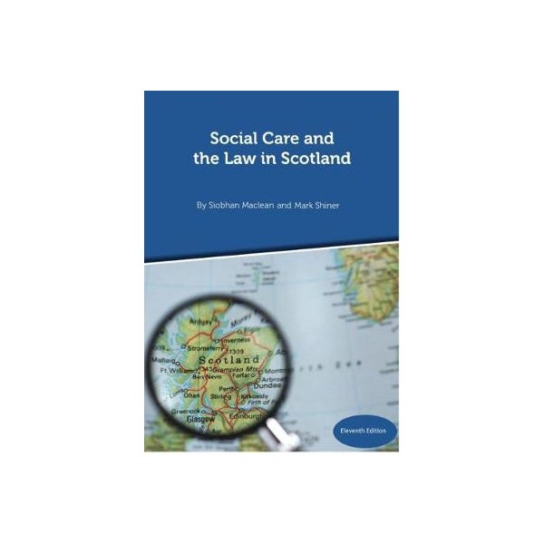 Social Care and the Law in Scotland - 11th Edition September 2018 -