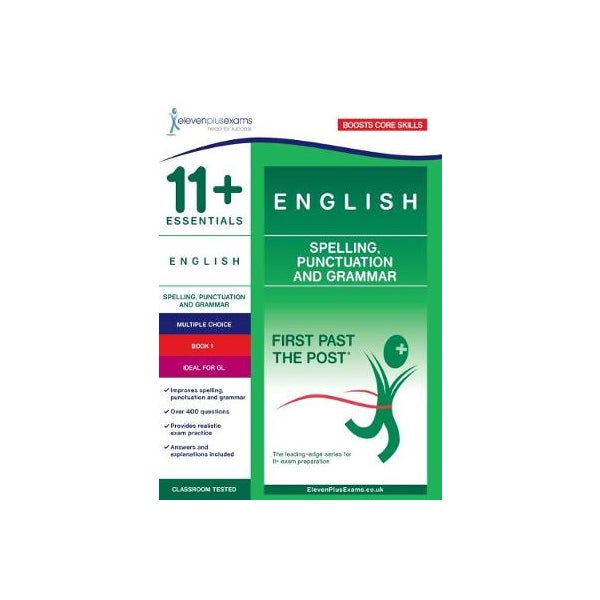 11+ Essentials English: Spelling, Punctuation and Grammar Book 1 -