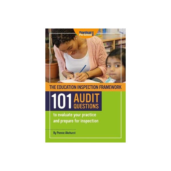 The Education Inspection Framework 101 AUDIT QUESTIONS to evaluate your practice and prepare for inspection -