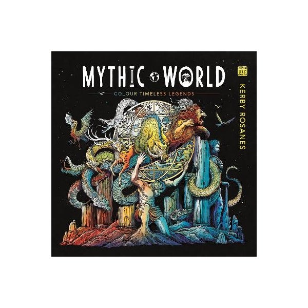 Paper Mythic Mythic World: Colour Timeless Legends by Kerby Rosanes | Paper Plus