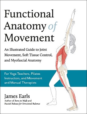 Functional Anatomy of Movement by James Earls Paper Plus