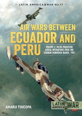 Air Wars Between Ecuador and Peru, Volume 2 by Amaru Tincopa | Paper Plus