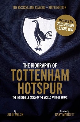 The Biography of Tottenham Hotspur by Julie Welch | Paper Plus