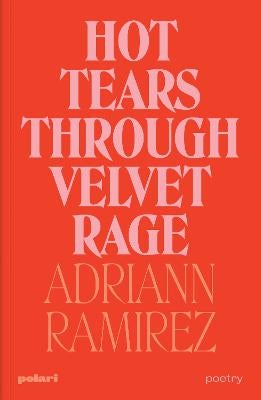 Hot Tears Through Velvet Rage by Adriann Ramirez | Paper Plus