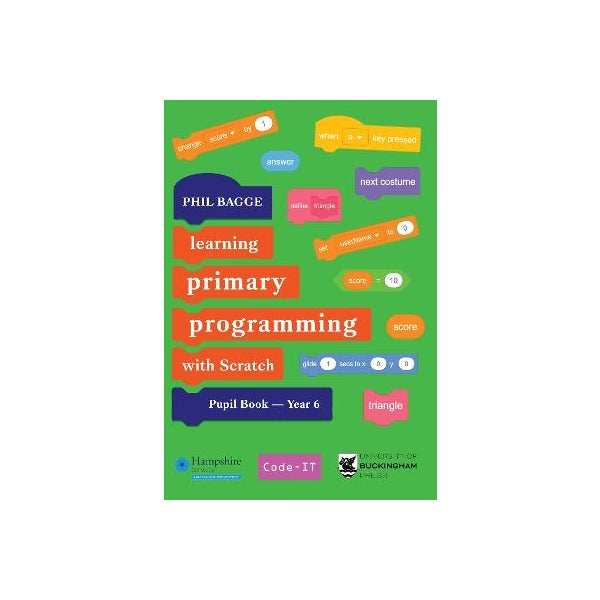 Teaching Primary Programming with Scratch Pupil Book Year 6 by Phil ...