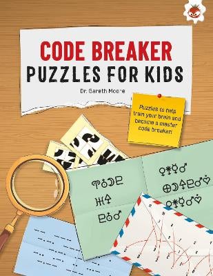 CODE BREAKER PUZZLES FOR KIDS by Dr. Gareth Moore | Paper Plus