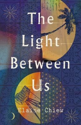 The Light Between Us by Elaine Chiew | Paper Plus